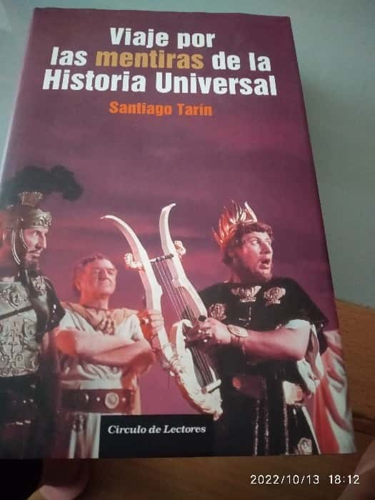 Viaje por las mentiras de la historia universal: Descubre los secretos ocultos del pasado