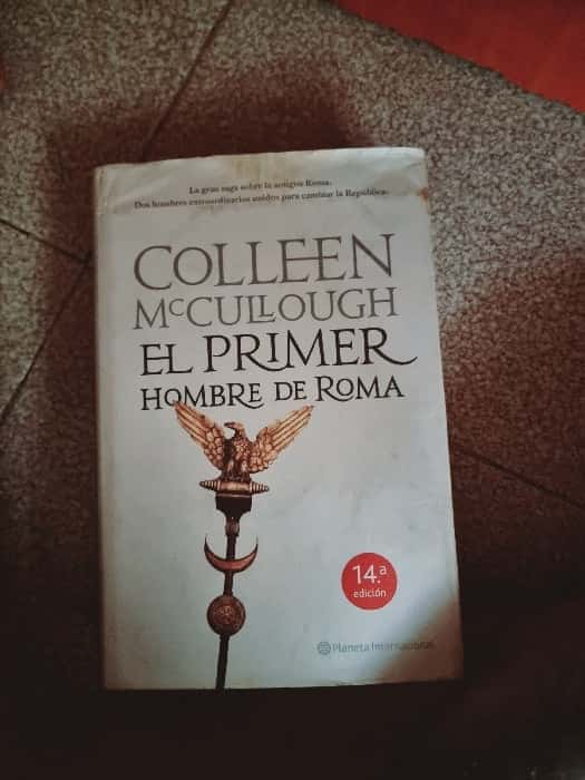 Descubre la Épica Historia de «El Primer Hombre de Roma» de Colleen McCullough