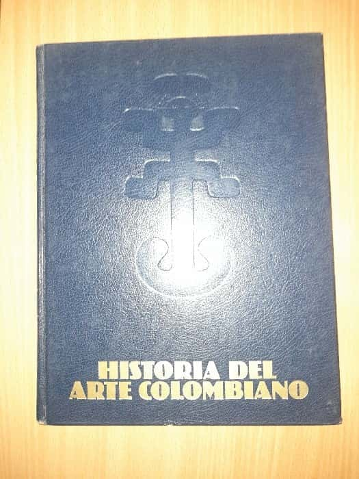 Descubre la riqueza cultural con ‘Historia del Arte Colombiano’ de Leonardo Ayala, Eugenio Barney, y más