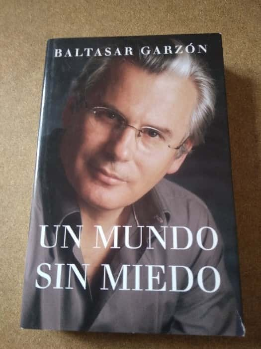 Explora la Audacia: «Un Mundo Sin Miedo» de Baltasar Garzón