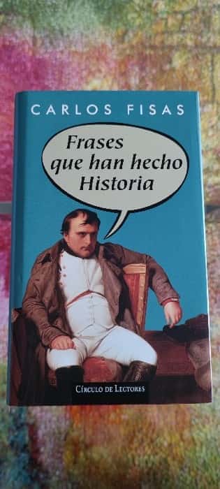 Frases que han hecho historia Frases que han hecho historia