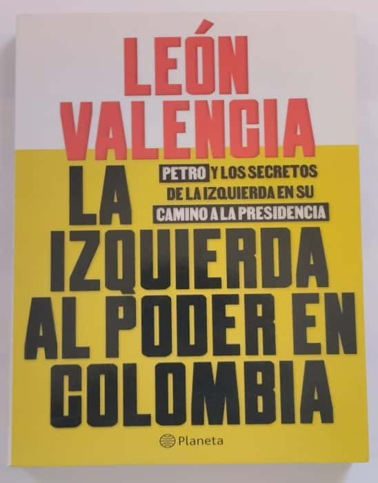 «El poder se despliega: La izquierda al poder en Colombia, por Leon Valencia, ¡un libro que te cambiará la perspectiva sobre la política colombiana!»