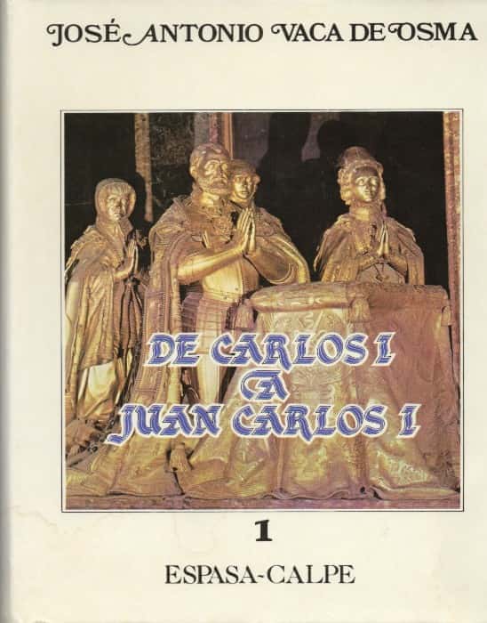 De Carlos I a Juan Carlos I De Carlos I a Juan Carlos I