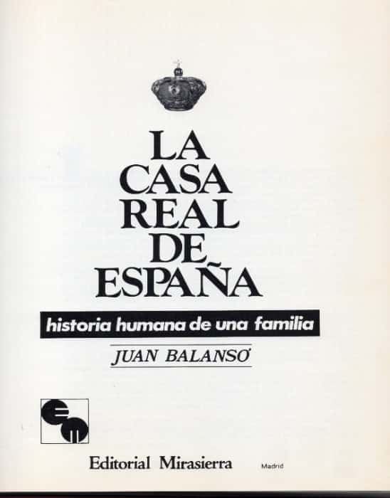 «¡Descubre el secreto detrás de la Casa Real de España: Un libro que te cambiará la perspectiva sobre la monarquía española»