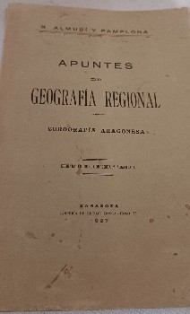 Descubre la riqueza geográfica y coeográfica del Aragón en ‘Apuntes de Geografía Regional-Coeografia aragonesa del autor R. Almudí y Pamplona’ (1927)