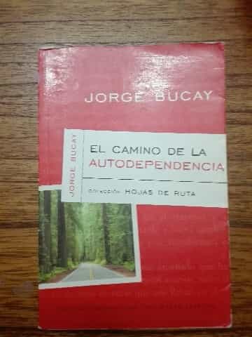 Libro de segunda mano: El Camino De LA Autodependencia (Bucay, Jorge. Colección Hojas De Ruta, 1.)