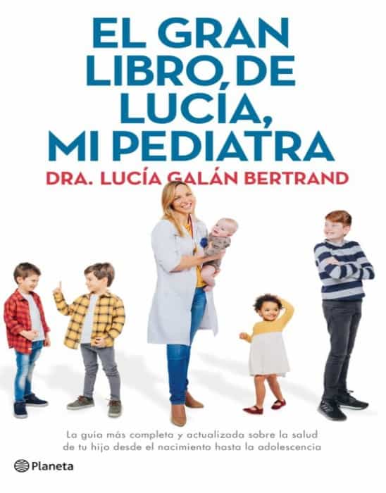 El Gran Libro de Lucía, mi Pediatra: Guía completa para el cuidado de tu hijo