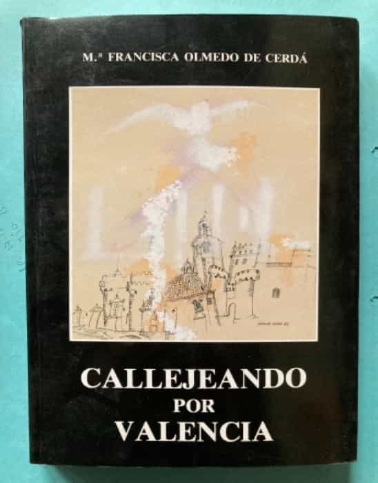 Descubre los secretos de Valencia con ‘Callejeando por Valencia’ de Olmedo de Cerdá