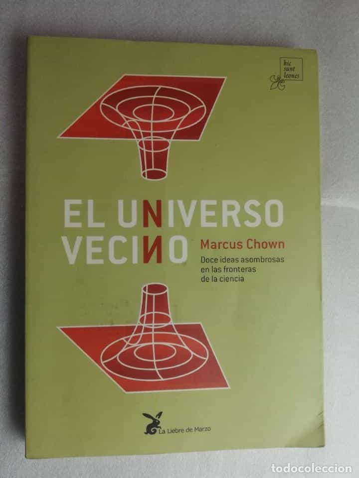Libro de segunda mano: EL UNIVERSO VECINO.MARCUS CHOWN.DOCE IDEAS ASOMBROSAS EN LAS FRONTERAS DE LA CIENCIA.