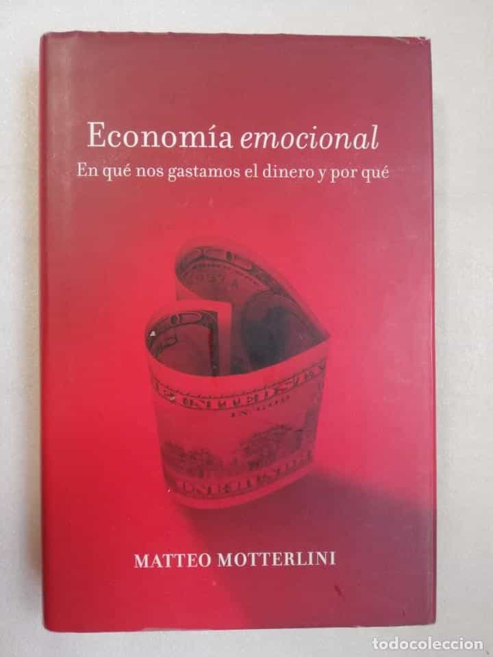 Libro de segunda mano: ECONOMÍA EMOCIONAL, EN QUE NOS GASTAMOS EL DINERO Y POR QUÉ - MATTEO MOTTERLINI