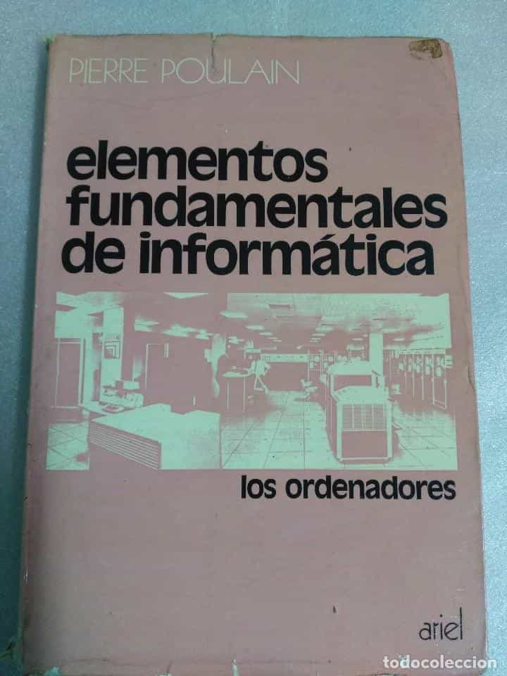 Libro de segunda mano: PIERRE POULAIN.- ELEMENTOS FUNDAMENTALES DE INFORMÁTICA. 1972. vER INDICE.