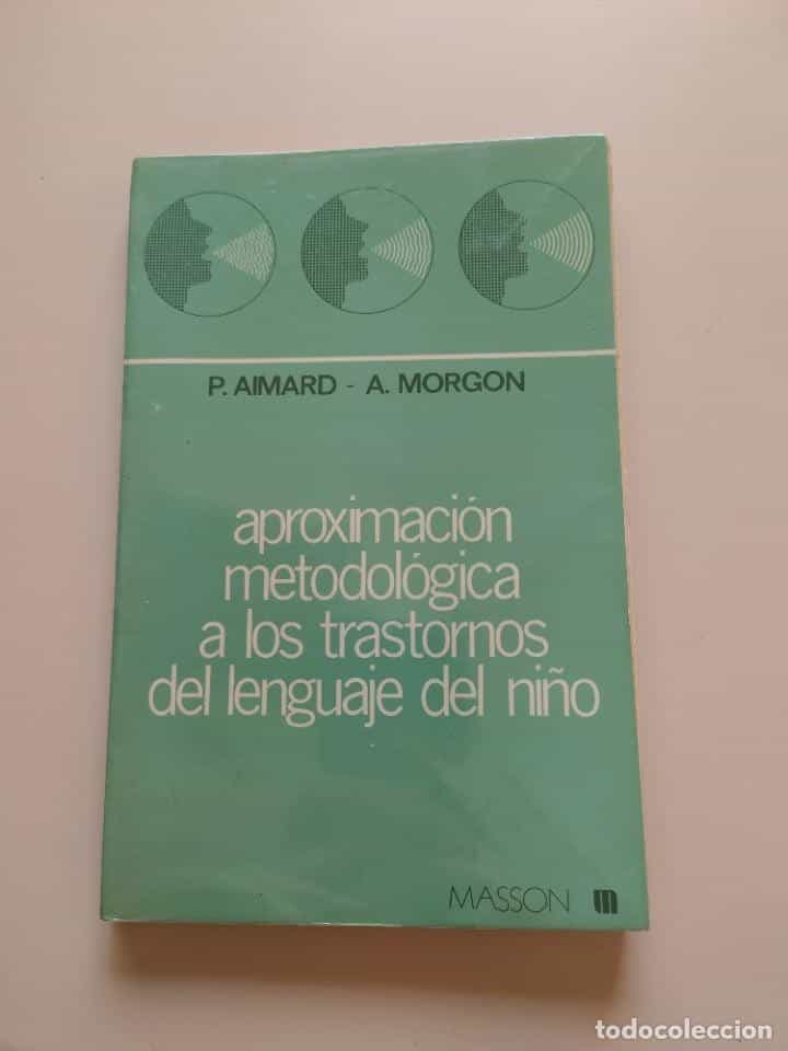 Libro de segunda mano: APROXIMACIÓN METODOLÓGICA A LOS TRASTORNOS DEL LENGUAJE DEL NIÑO - A. MORGON