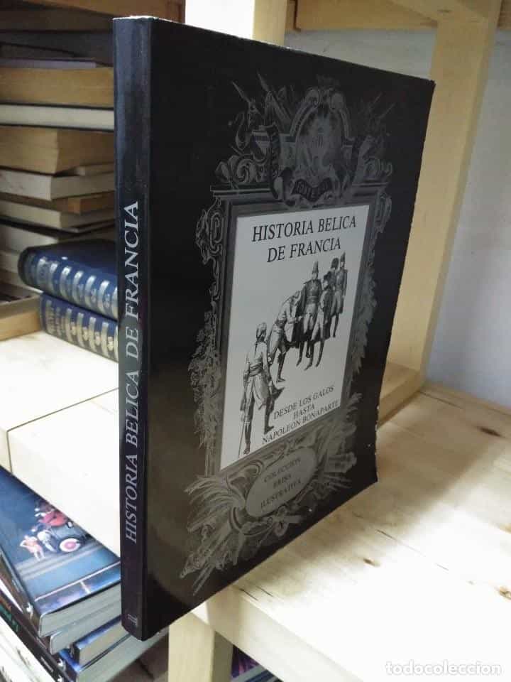 Imagen 2 del libro HISTORIA BÉLICA DE FRANCIA - LIBRO CON 225 GRABADOS SIGLO XIX - ERISA ILUSTRATIVA -1º EDICIÓN -1981
