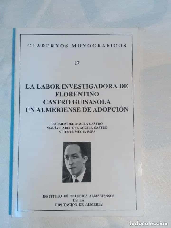 Libro de segunda mano: LA LABOR INVESTIGADORA DE FLORENTINO CASTRO GUISASOLA, UN ALMERIENSE DE ADOPCION