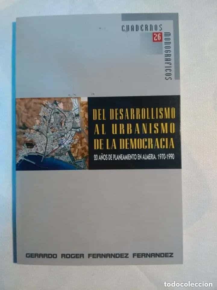 Libro de segunda mano: DEL DESARROLLISMO AL URBANISMO DE LA DEMOCRACIA 20 AÑOS DE PLANTEAMIENTO EN ALMERIA 1970-1990