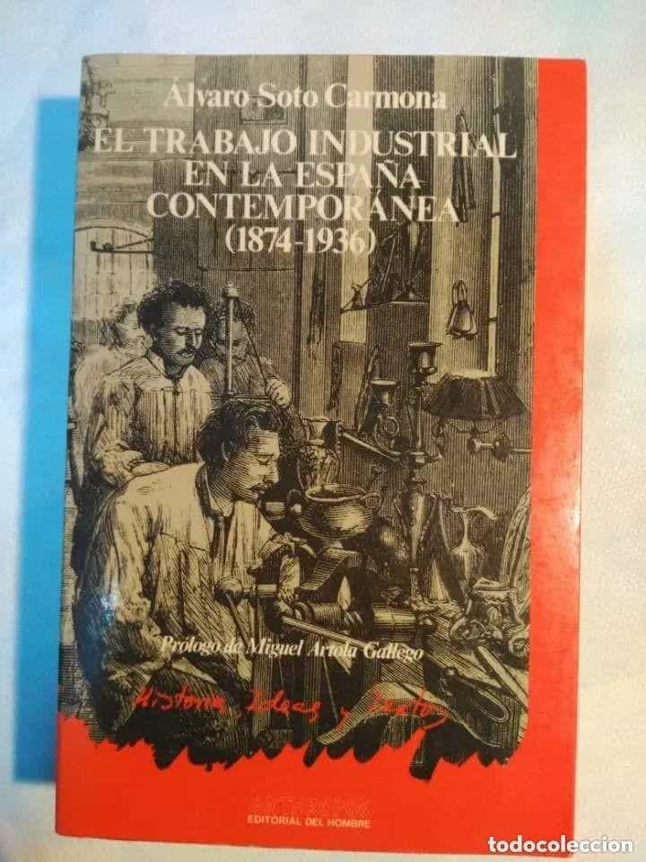 Libro de segunda mano: EL TRABAJO INDUSTRIAL EN LA ESPAÑA CONTEMPORANEA (1874-1936) - SOTO CARMONA