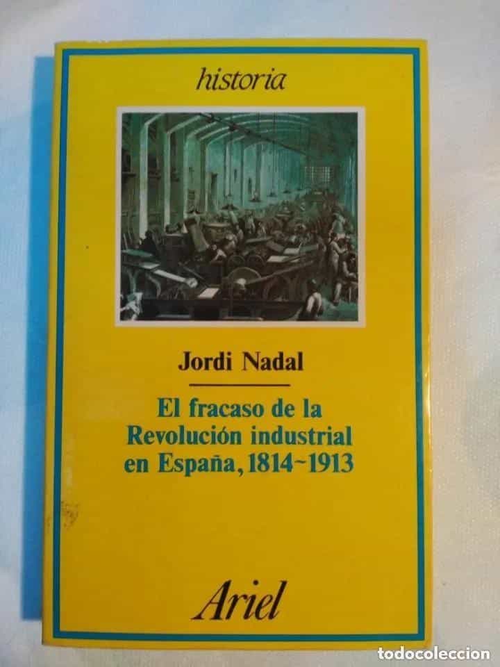Libro de segunda mano: JORDI NADAL, EL FRACASO DE LA REVOLUCION INDUSTRIAL EN ESPAÑA 1814-1913 ARIEL
