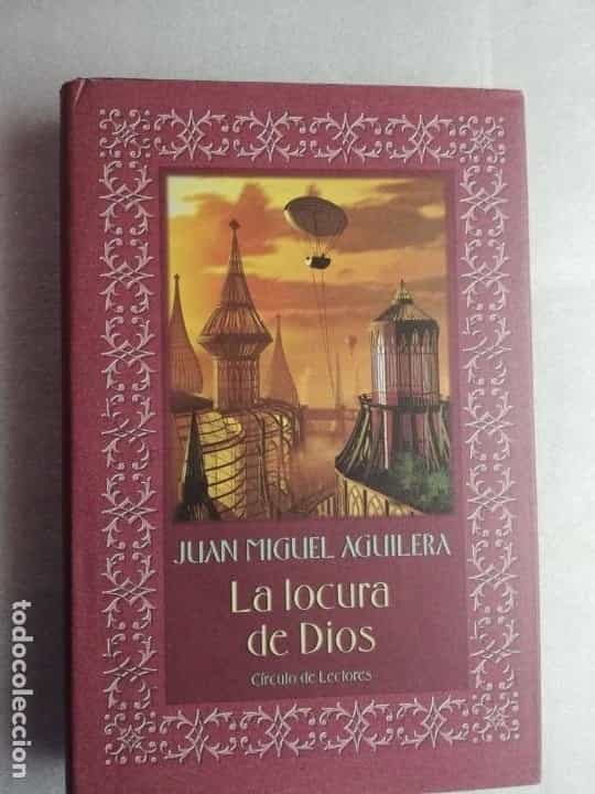 Libro de segunda mano: LA LOCURA DE DIOS - JUAN M. AGUILERA (CIRCULO DE LECTORES) - TAPA DURA