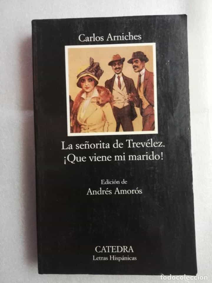 Libro de segunda mano: LA SEÑORITA DE TREVELEZ / ¡QUE VIENE MI MARIDO¡. CARLOS ARNICHES.CATEDRA