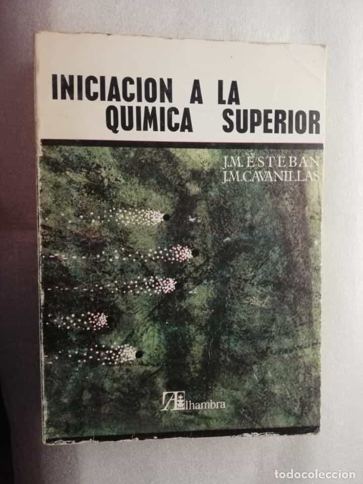 Libro de segunda mano: INICIACIÓN A LA QUÍMICA SUPERIOR - J. M. ESTEBAN / J. M. CAVANILLAS - ED. ALHAMBRA