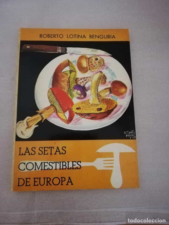 Libro de segunda mano: LAS SETAS COMESTIBLES DE EUROPA. LOTINA BENGURIA, Roberto
