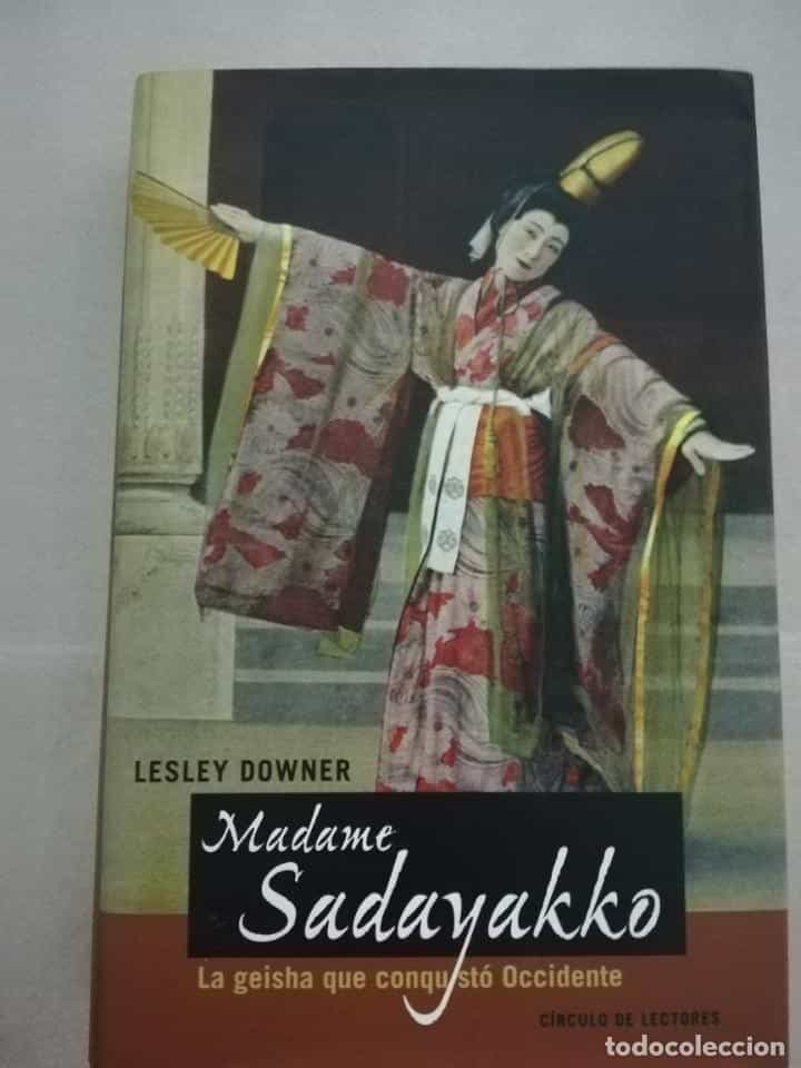 Libro de segunda mano: LESLEY DOWNER. MADAME SADAYAKKO. LA GEISHA QUE CONQUISTÓ OCCIDENTE