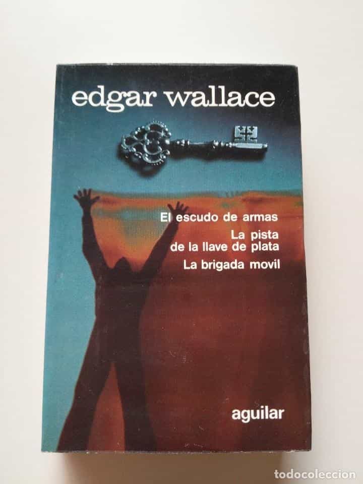 Imagen 2 del libro EL ESCUDO DE ARMAS. LA PISTA DE LA LLAVE DE PLATA.LA BRIGADA MOVIL.EDGAR WALLACE.AGUILAR.MADRID