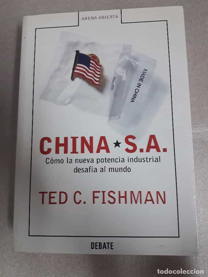 Libro de segunda mano: CHINA S.A. CÓMO LA NUEVA POTENCIA INDUSTRIAL DESAFÍA AL MUNDO - TED C. FISHMAN