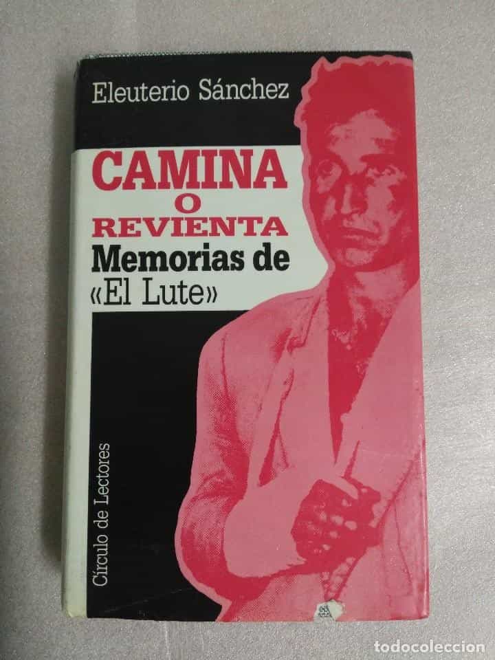 Libro de segunda mano: CAMINA O REVIENTA MEMORIAS DE EL LUTE ELEUTERIO SANCHEZ