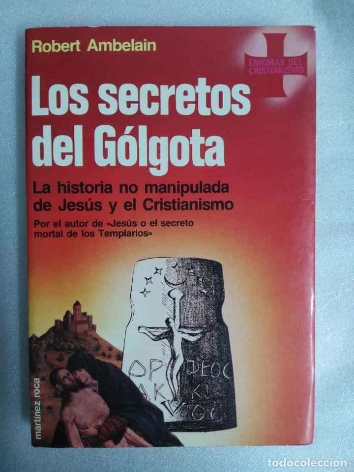 Libro de segunda mano: LOS SECRETOS DEL GOLGOTA LA HISTORIA NO MANIPULADA DE JESUS Y EL CRISTIANISMO