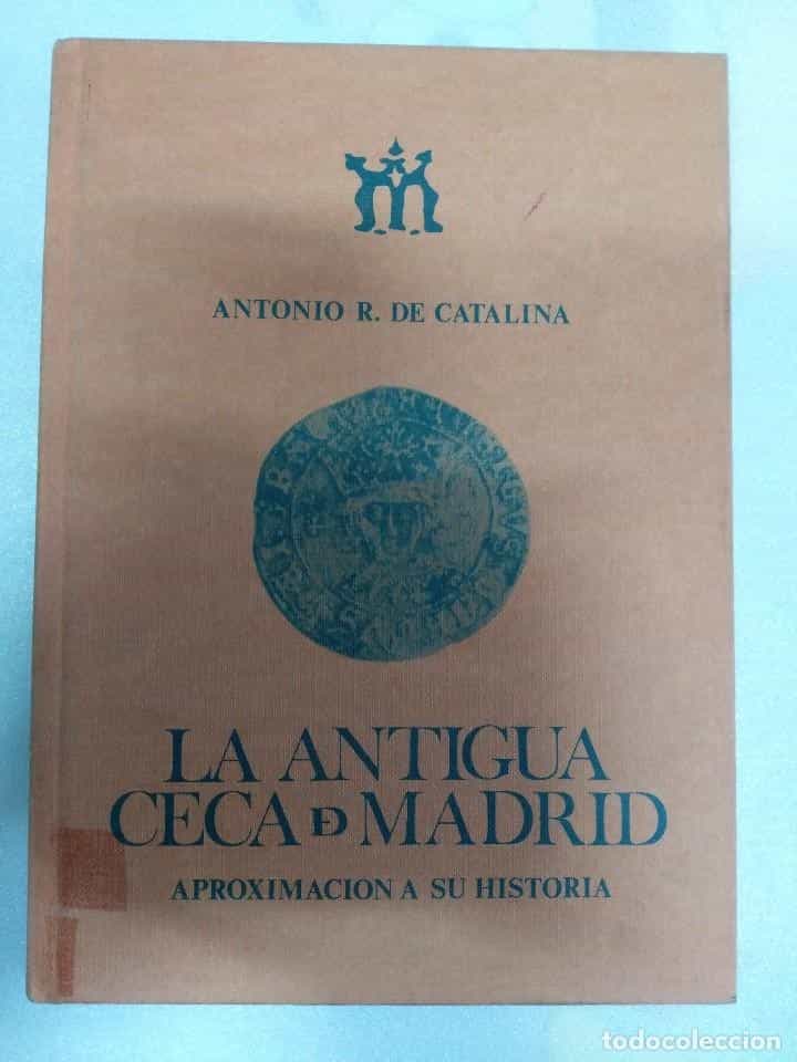 Libro de segunda mano: LA ANTIGUA CECA DE MADRID. APROXIMACION A SU HISTORIA. - CATALINA, ANTONIO R.