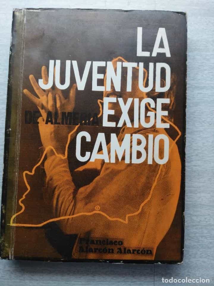 Libro de segunda mano: LA JUVENTUD DE ALMERIA EXIGE CAMBIO. FRANCISCO ALARCON 1977. MUY DIFICIL ENCONTRAR