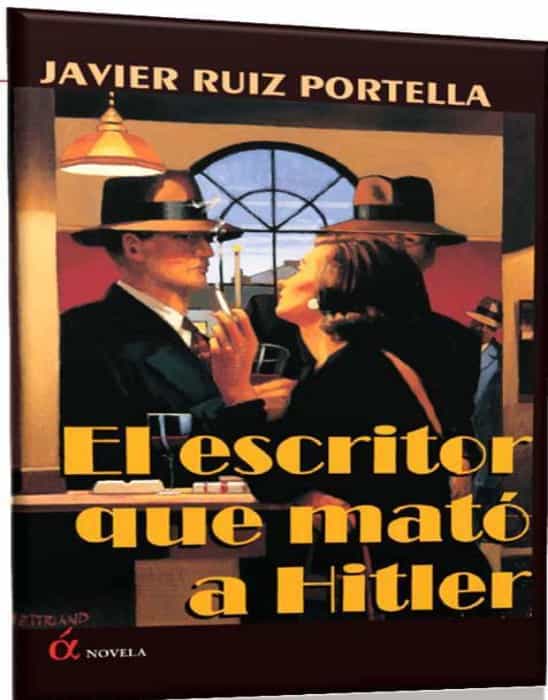 Libro de segunda mano: El Escritor que Mató a Hitler por Javier Ruiz Portella en Rústica año 2013