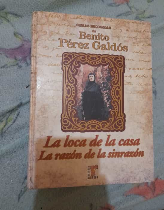 La loca de la casa: Una obra maestra de Benito Pérez Galdós