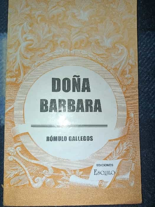 Descubre la fascinante historia de ‘Doña Bárbara’ de Rómulo Gallegos