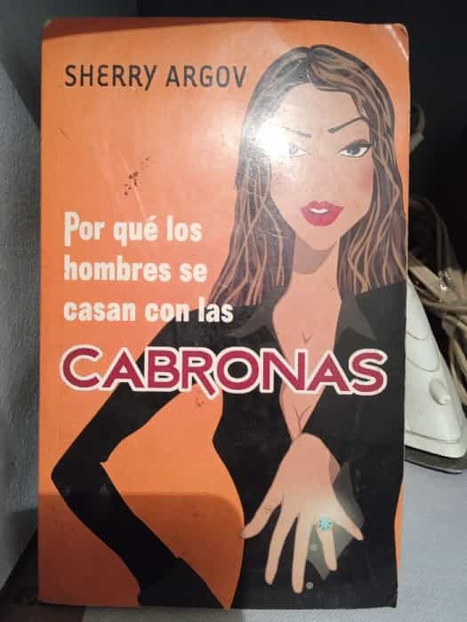 Descubre los secretos de la seducción con ‘Por qué los hombres aman a las cabronas’ de Sherry Argov