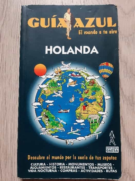 Guía Azul: Holanda – Descubre los tesoros de los Países Bajos