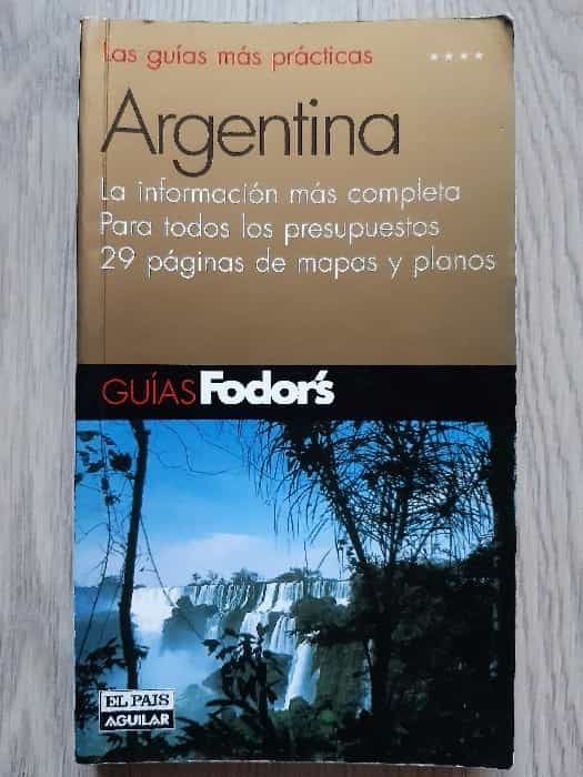 Argentina Guías Fodor’s: Descubre los secretos de un destino fascinante