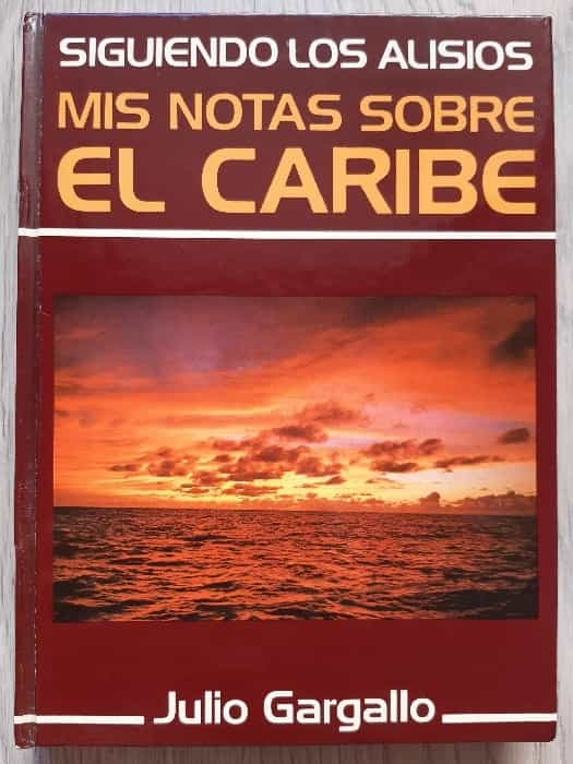 Siguiendo los alisios. Mis notas sobre el Caribe: Un viaje inolvidable por las maravillas del Caribe