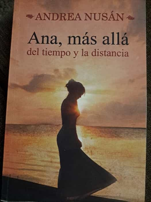 Ana, Más Allá Del Tiempo y la Distancia.