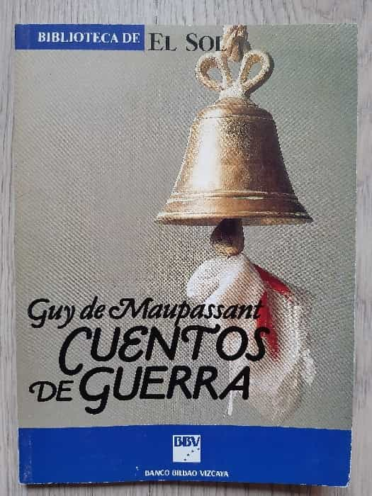 Cuentos de Guerra: Relatos Impactantes de Guy de Maupassant