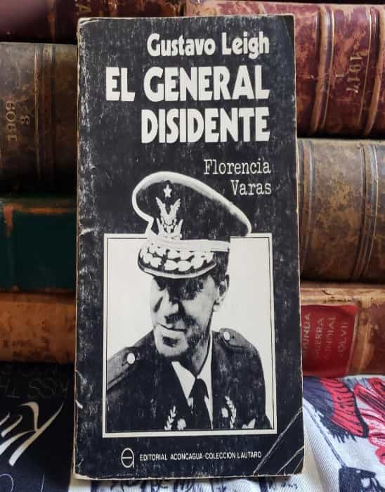 Libro de segunda mano: El General Disidente Gustavo Leigh