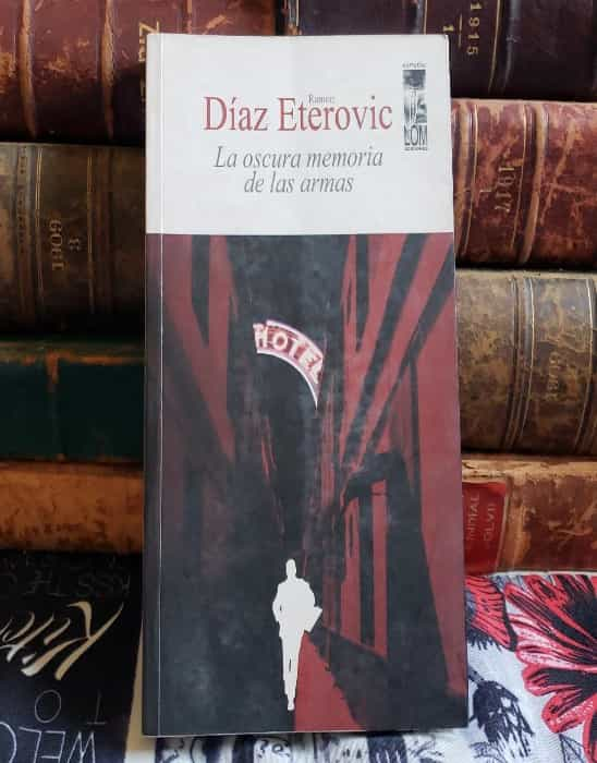 Adéntrate en el Misterio de ‘La Oscura Memoria de las Armas’ de Ramón Díaz Eterovic