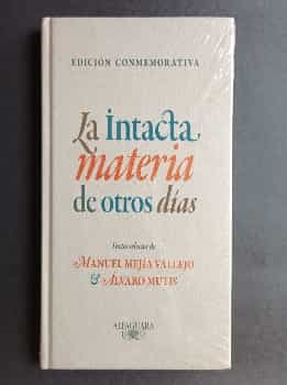 Libro de segunda mano: La intacta materia de otros dias : textos selectos de Manuel Mejia Vallejo y Alvaro Mutis - 1. ed.