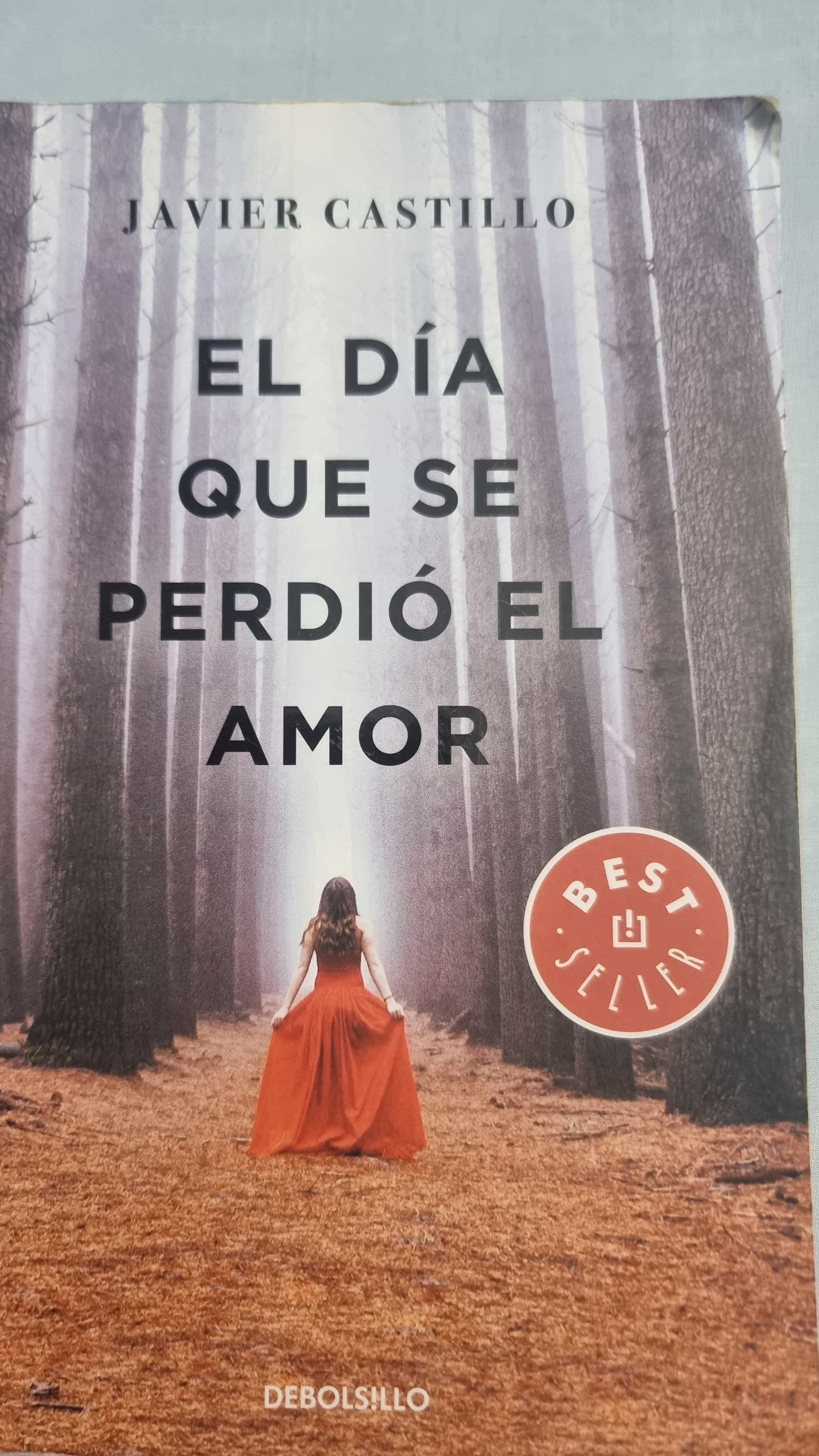 El Día Que Se Perdió El Amor Una Intrigante Novela De Javier Castillo