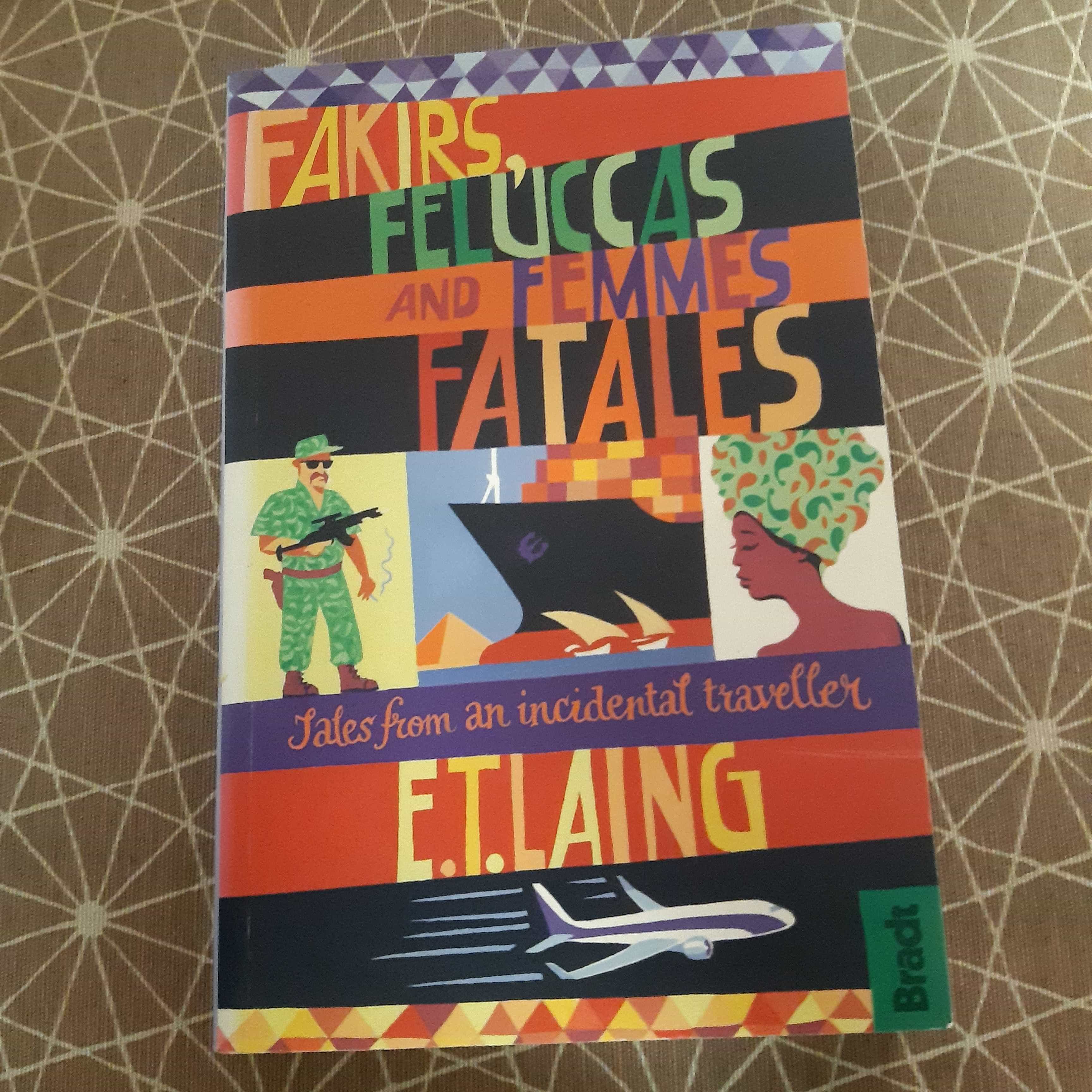 Fakirs, feluccas and femmes fatales Fakirs, feluccas and femmes fatales