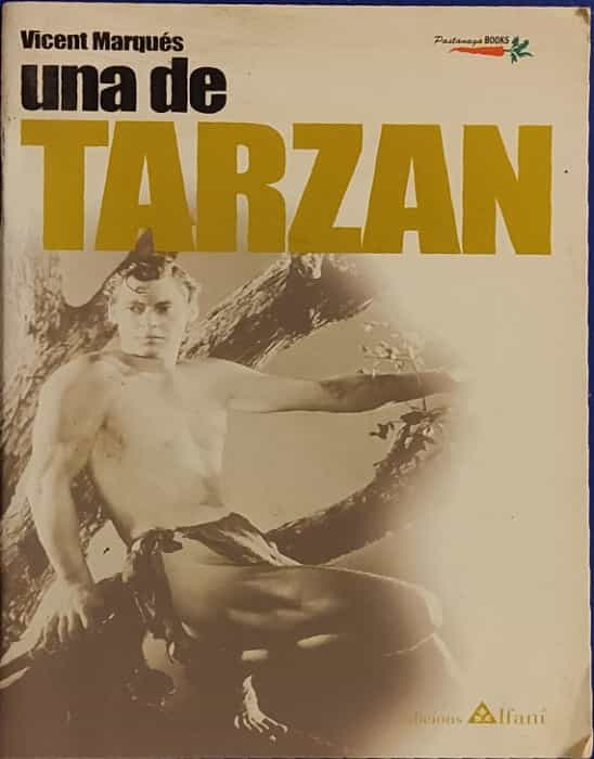 «Un viaje al corazón de la jungla, donde el amor y la supervivencia se entrelazan con una aventura sin fin: ‘Una de Tarzan’ de Vicent Marqués, en Ediciones Alfaní, 8493504351».