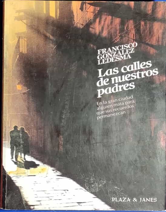 «El pasado nos hace a nosotros: Historias personales de los nuestros por Francisco González Ledesma»