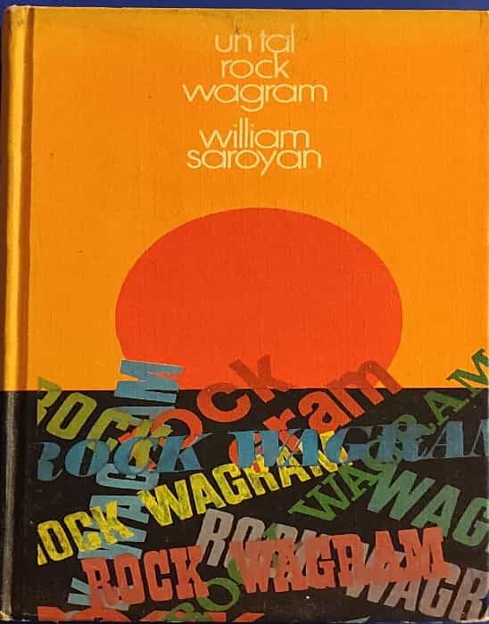 «La rebelión de Wagram contra el amor: ¿podrá William Saroyan conquistar a sus lectores con su poesía rock?»