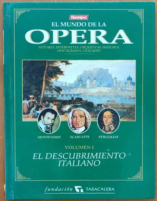 El mundo de la opera. Vol. I. El descubrimiento italiano